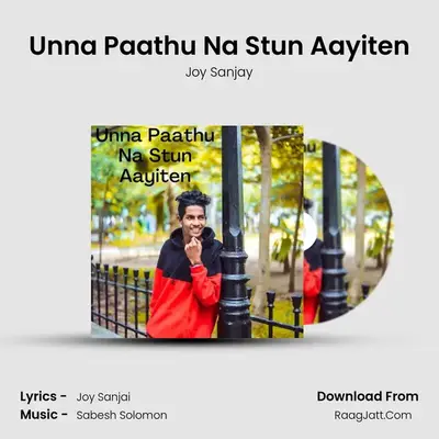 Unna Paathu Na Stun Aayiten - Joy Sanjay
