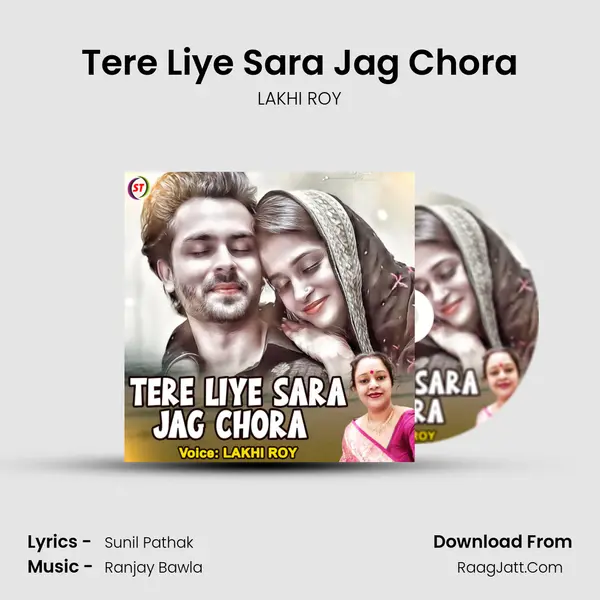 Tere Liye Sara Jag Chora mp3 song