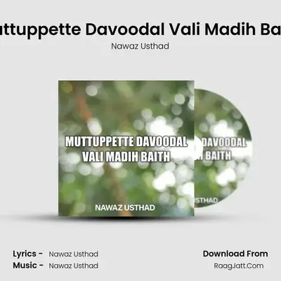 Muttuppette Davoodal Vali Madih Baith - Nawaz Usthad