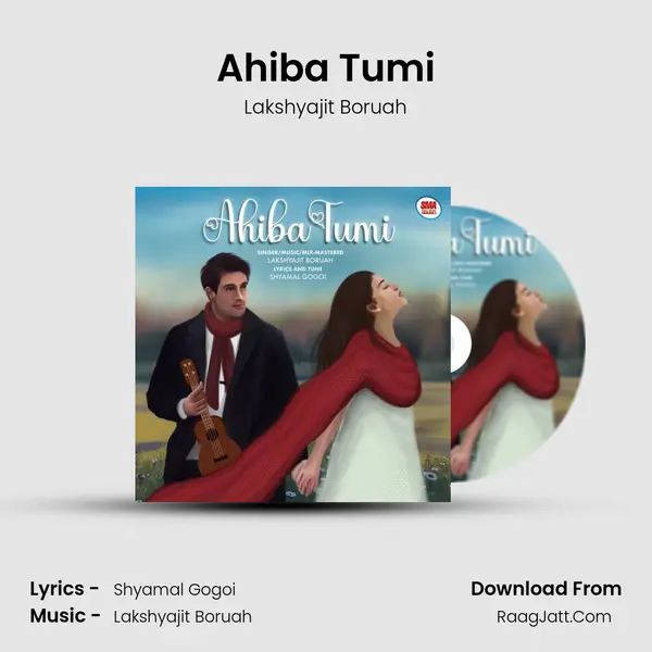 Ahiba Tumi - Lakshyajit Boruah