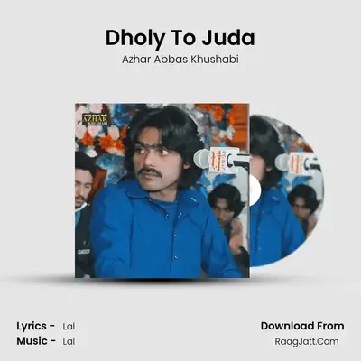 Dholy To Juda MP3 Song by Azhar Abbas Khushabi Cover