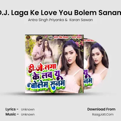D.J. Laga Ke Love You Bolem Sanam mp3 song