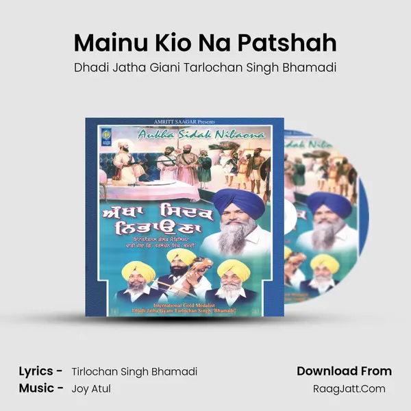 Mainu Kio Na Patshah MP3 Song by Dhadi Jatha Giani Tarlochan Singh Bhamadi Cover