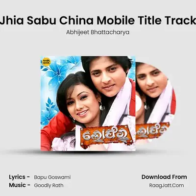 Jhia Sabu China Mobile Title Track MP3 Song by Abhijeet Bhattacharya Cover