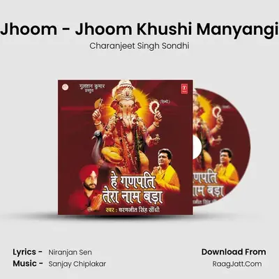 Jhoom - Jhoom Khushi Manyangi MP3 Song by Charanjeet Singh Sondhi Cover