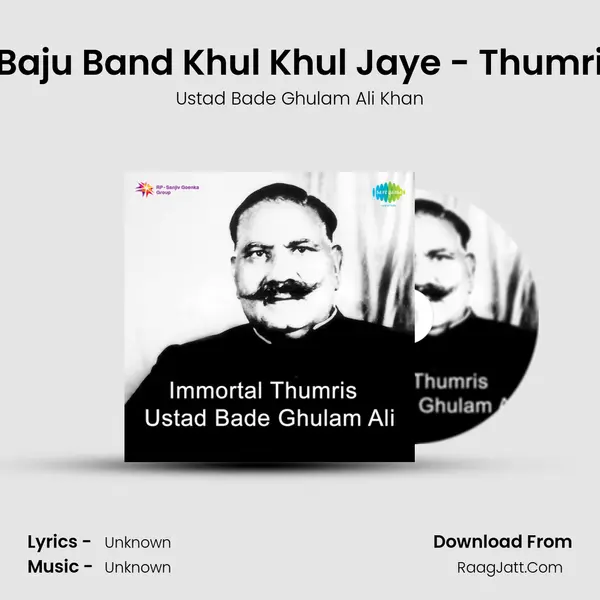 Baju Band Khul Khul Jaye - Thumri MP3 Song by Ustad Bade Ghulam Ali Khan Cover