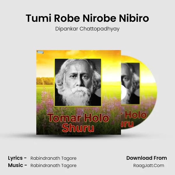 Tumi Robe Nirobe Nibiro MP3 Song by Dipankar Chattopadhyay Cover