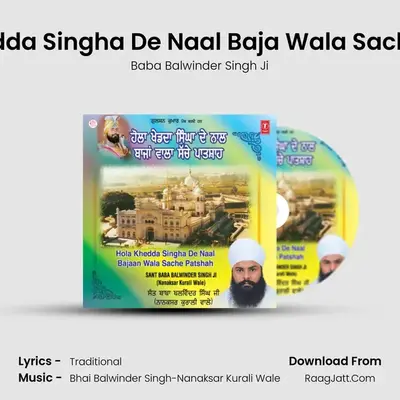 Hola Khedda Singha De Nal Baja Wala Sache Patshah - Baba Balwinder Singh Ji
