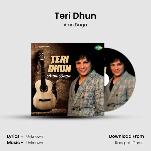 Teri Dhun Arun Daga - Arun Daga