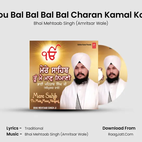Hou Bal Bal Bal Bal Charan Kamal Kou MP3 Song by Bhai Mehtaab Singh (Amritsar Wale) Cover