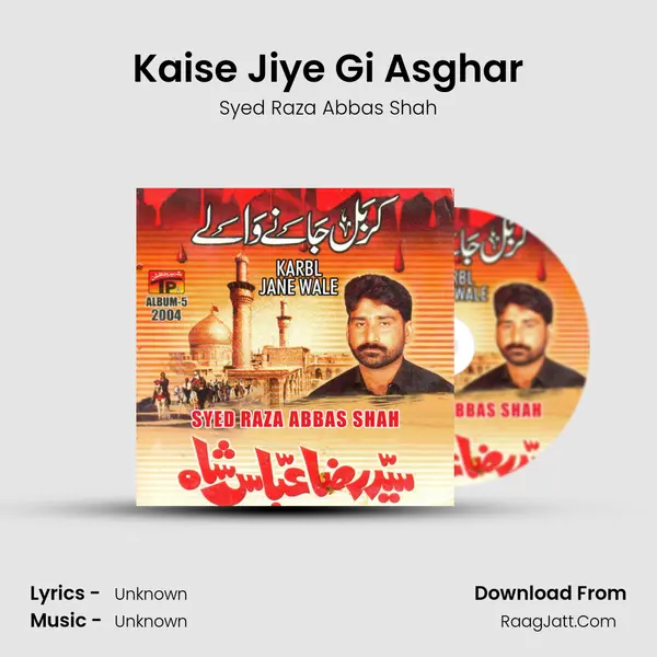 Kaise Jiye Gi Asghar MP3 Song by Syed Raza Abbas Shah Cover