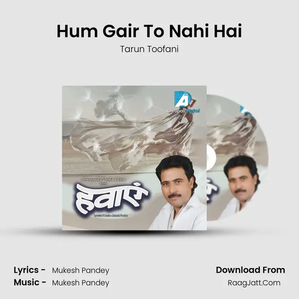 Hum Gair To Nahi Hai MP3 Song by Tarun Toofani Cover