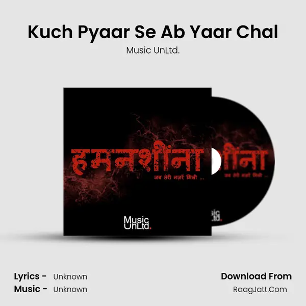 Kuch Pyaar Se Ab Yaar Chal MP3 Song by Music UnLtd. Cover