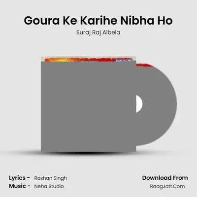 Goura Ke Karihe Nibha Ho MP3 Song by Suraj Raj Albela Cover