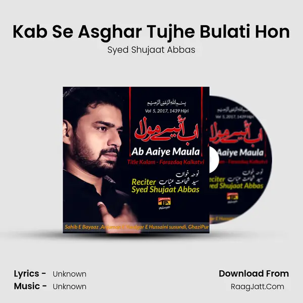 Kab Se Asghar Tujhe Bulati Hon MP3 Song by Syed Shujaat Abbas Cover