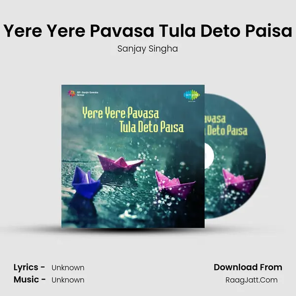 Yere Yere Pavasa Tula Deto Paisa - Sanjay Singha