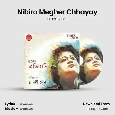 Nibiro Megher Chhayay MP3 Song by Srabani Sen Cover