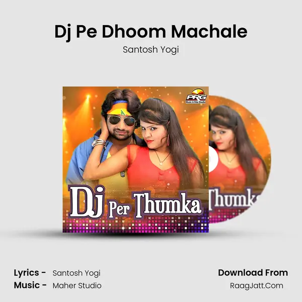 Dj Pe Dhoom Machale MP3 Song by Santosh Yogi Cover