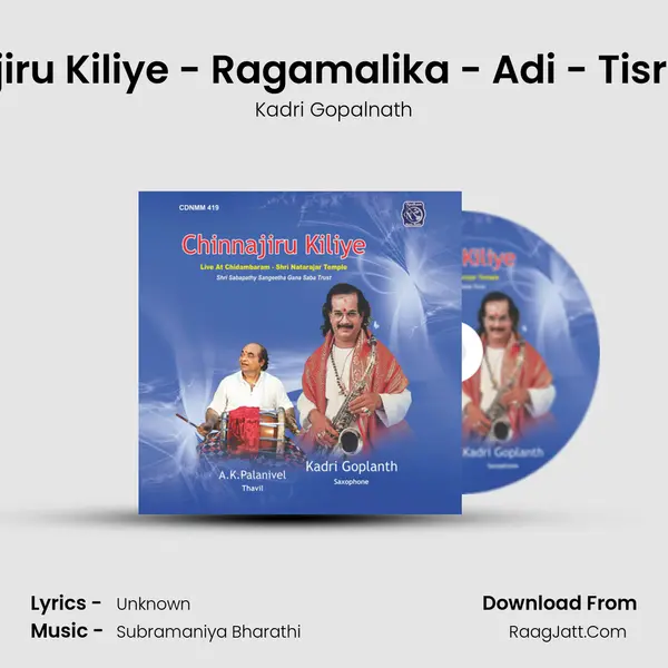 Chinnajiru Kiliye - Ragamalika - Adi - Tisranadai (Live) MP3 Song by Kadri Gopalnath Cover