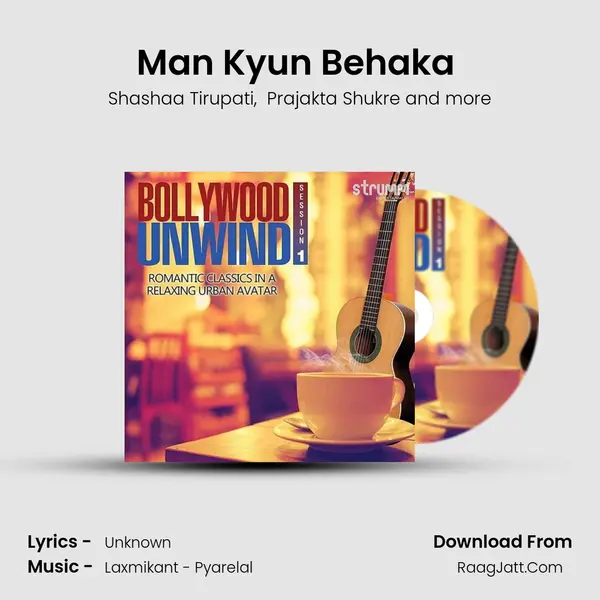 Man Kyun Behaka (The Unwind Mix) MP3 Song by Shashaa Tirupati Cover