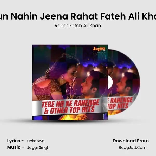 Hun Nahin Jeena Rahat Fateh Ali Khan MP3 Song by Rahat Fateh Ali Khan Cover
