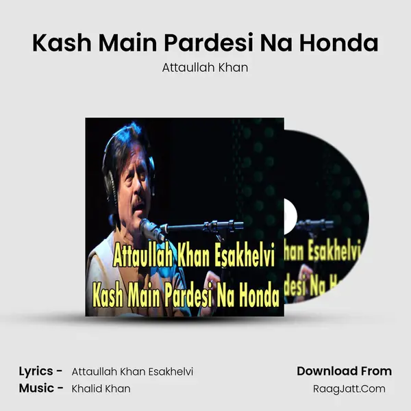 Kash Main Pardesi Na Honda MP3 Song by Attaullah Khan Cover
