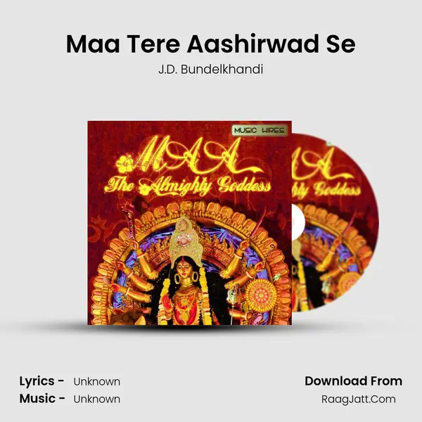 Maa Tere Aashirwad Se MP3 Song by J.D. Bundelkhandi Cover