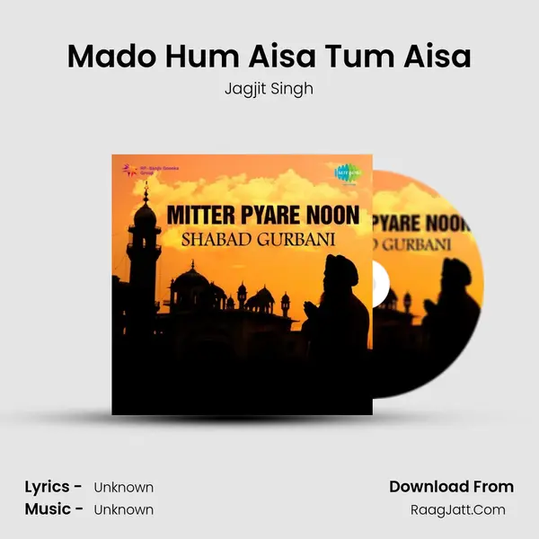 Mado Hum Aisa Tum Aisa MP3 Song by Jagjit Singh Cover