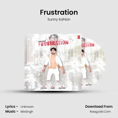 Frustration MP3 Song by Sunny Kahlon Cover