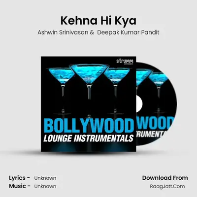 Kehna Hi Kya mp3 song