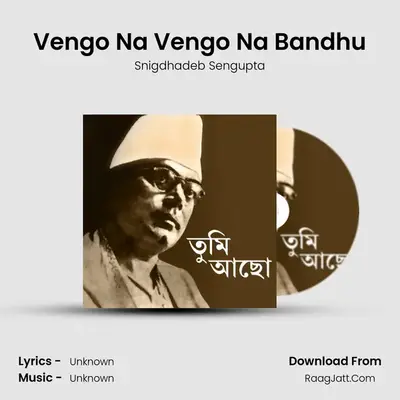 Vengo Na Vengo Na Bandhu mp3 song