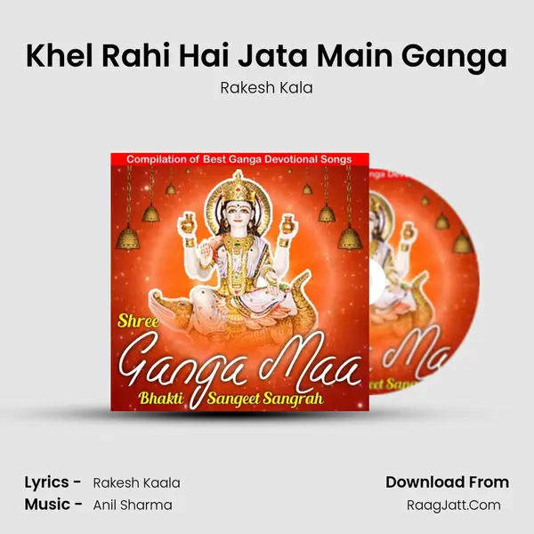 Khel Rahi Hai Jata Main Ganga MP3 Song by Rakesh Kala Cover