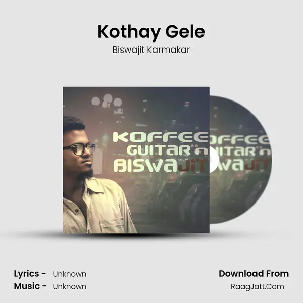 Kothay Gele MP3 Song by Biswajit Karmakar Cover