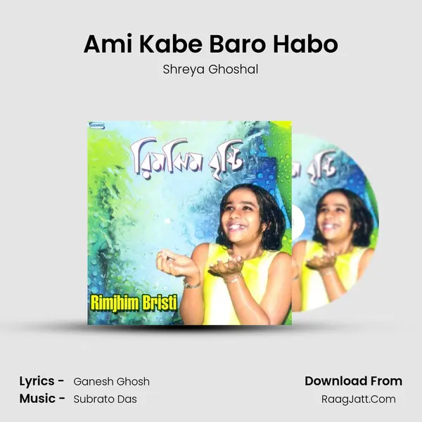 Ami Kabe Baro Habo MP3 Song by Shreya Ghoshal Cover
