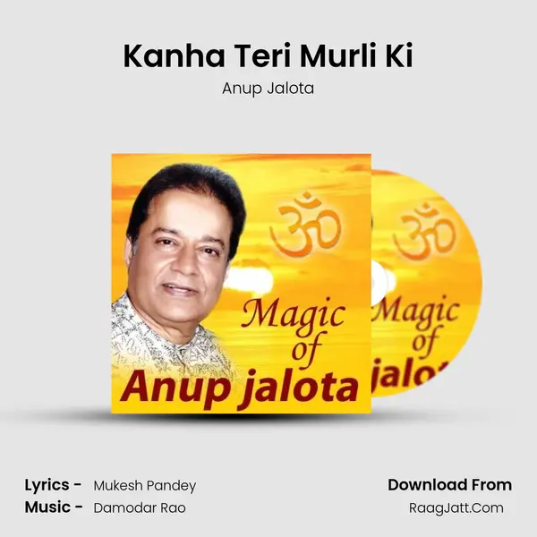 Kanha Teri Murli Ki MP3 Song by Anup Jalota Cover