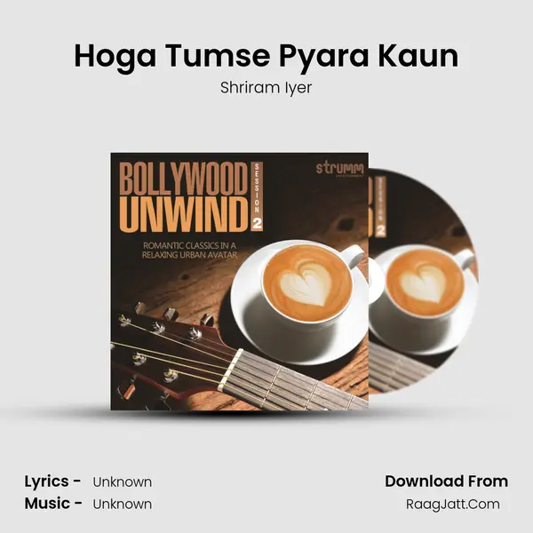 Hoga Tumse Pyara Kaun MP3 Song by Shriram Iyer Cover