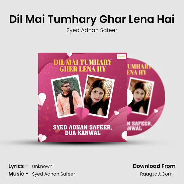 Dil Mai Tumhary Ghar Lena Hai MP3 Song by Syed Adnan Safeer Cover