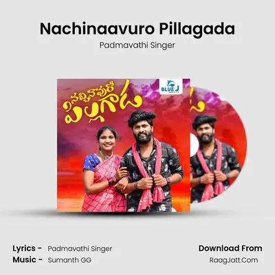 Nachinaavuro Pillagada - Padmavathi Singer