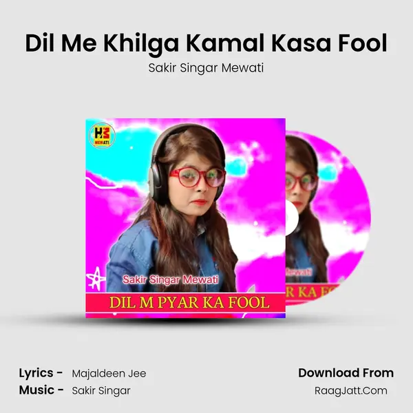 Dil Me Khilga Kamal Kasa Fool MP3 Song by Sakir Singar Mewati Cover
