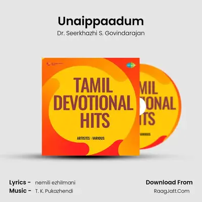 Unaippaadum MP3 Song by Dr. Seerkhazhi S. Govindarajan Cover