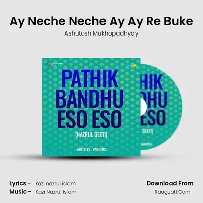Ay Neche Neche Ay Ay Re Buke MP3 Song by Ashutosh Mukhopadhyay Cover
