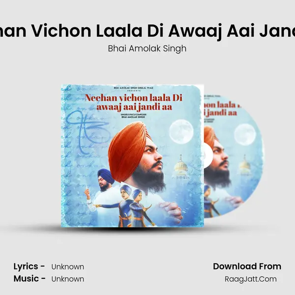 Neehan Vichon Laala Di Awaaj Aai Jandi Aa - Bhai Amolak Singh