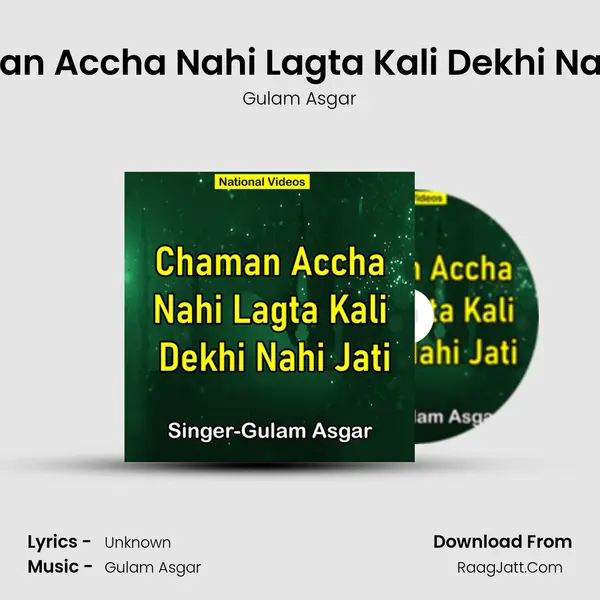Chaman Accha Nahi Lagta Kali Dekhi Nahi Jati - Gulam Asgar