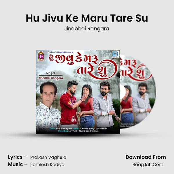 Hu Jivu Ke Maru Tare Su mp3 song