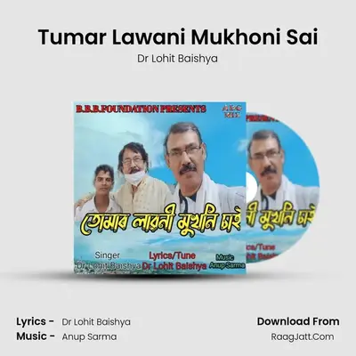 Tumar Lawani Mukhoni Sai - Dr Lohit Baishya