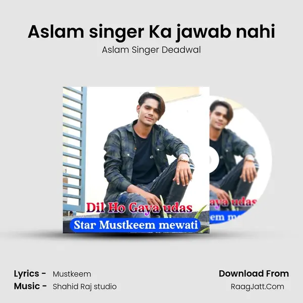 Aslam singer Ka jawab nahi MP3 Song by Aslam Singer Deadwal Cover