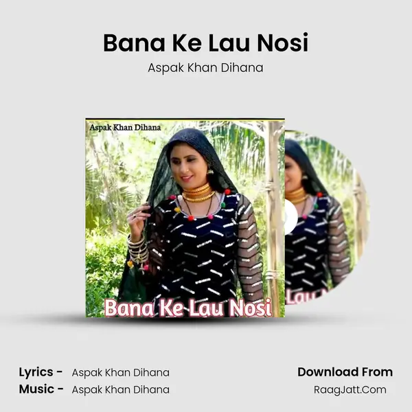 Bana Ke Lau Nosi MP3 Song by Aspak Khan Dihana Cover