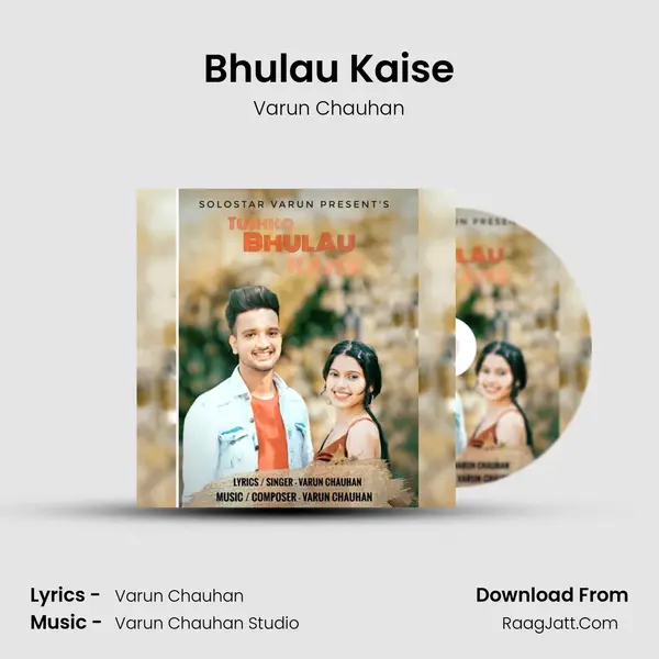 Bhulau Kaise MP3 Song by Varun Chauhan Cover