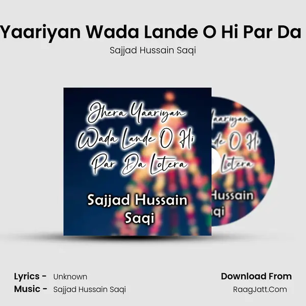 Jhera Yaariyan Wada Lande O Hi Par Da Lotera mp3 song
