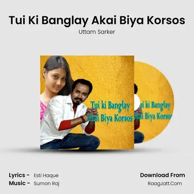 Tui Ki Banglay Akai Biya Korsos - Uttam Sarker